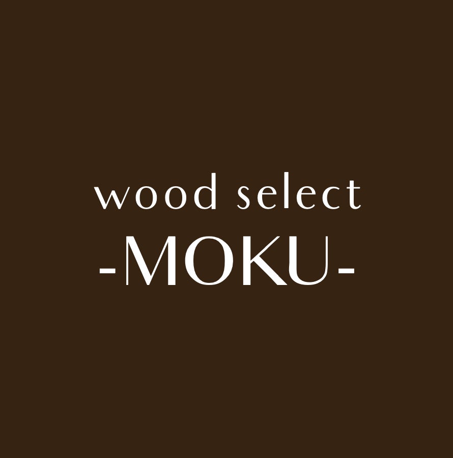 wood select -MOKU-